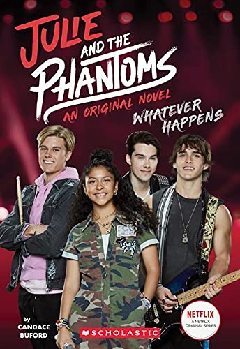Whatever Happens (Julie And The Phantoms, Novel #1)