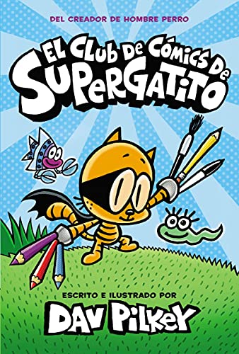 El Club De C?ú??Mics De Supergatito (Cat Kid Comic Club) (Captain Underpants) (Spanish Edition)