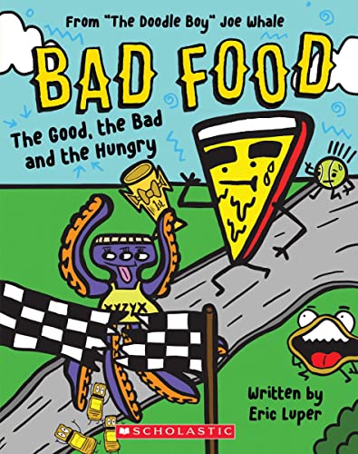 The Good, The Bad And The Hungry: From ?The Doodle Boy? Joe Whale (Bad Food #2)