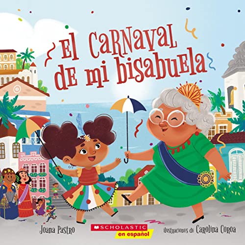 El Carnaval De Mi Bisabuela (Bisa's Carnaval) (Spanish Edition)