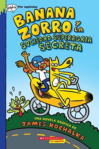 Banana Zorro Y La Sociedad Superagria Secreta (Banana Fox And The Secret Sour Society) (Spanish Edition)