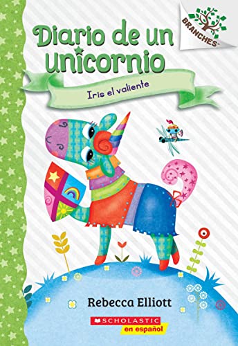 Diario De Un Unicornio #3: Iris El Valiente (Bo The Brave): Un Libro De La Serie Branches (Spanish Edition)