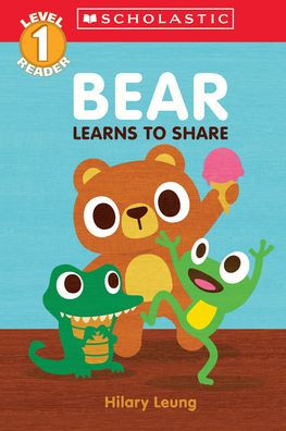 Bear Learns to Share (Scholastic Reader, Level 1): A First Feelings Reader
