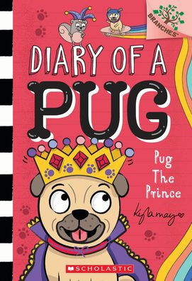 Pug The Prince: A Branches Book (Diary Of A Pug #9): A Branches Book - 9781338877571