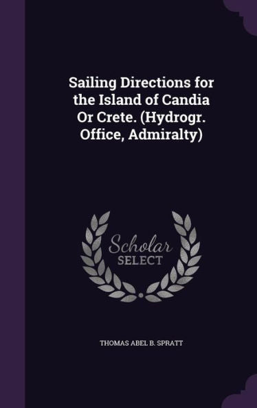 Sailing Directions For The Island Of Candia Or Crete. (Hydrogr. Office, Admiralty)