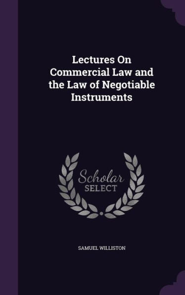Lectures On Commercial Law And The Law Of Negotiable Instruments