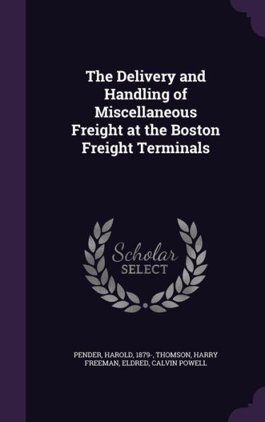 The Delivery And Handling Of Miscellaneous Freight At The Boston Freight Terminals
