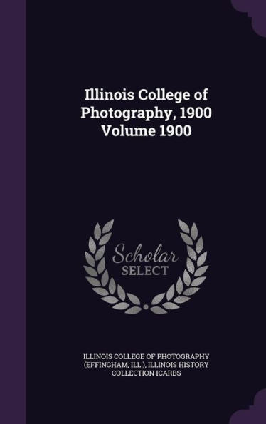 Illinois College Of Photography, 1900 Volume 1900