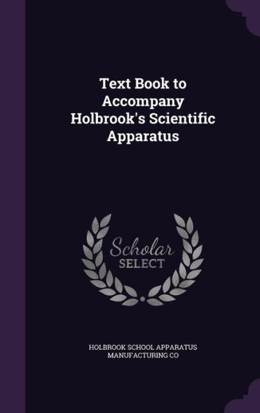 Text Book To Accompany Holbrook's Scientific Apparatus