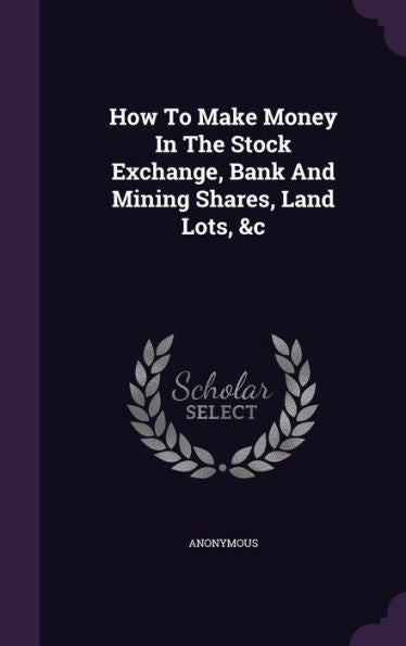 How To Make Money In The Stock Exchange, Bank And Mining Shares, Land Lots, &C