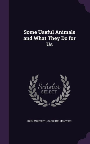 Some Useful Animals And What They Do For Us