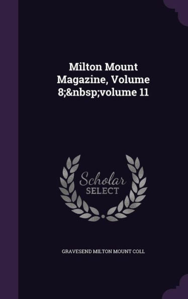 Milton Mount Magazine, Volume 8; Volume 11