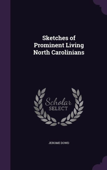 Sketches Of Prominent Living North Carolinians