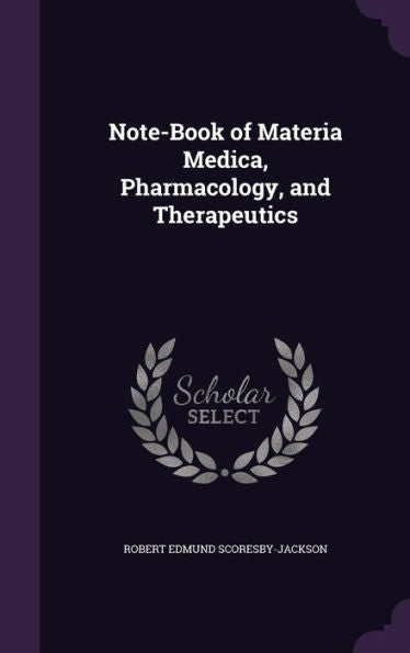 Note-Book Of Materia Medica, Pharmacology, And Therapeutics
