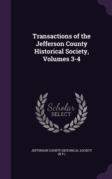 Transactions Of The Jefferson County Historical Society, Volumes 3-4