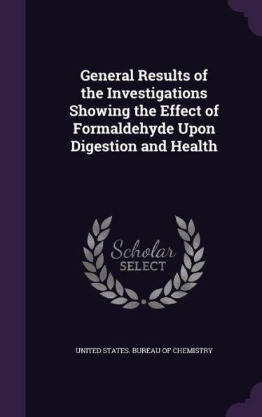 General Results Of The Investigations Showing The Effect Of Formaldehyde Upon Digestion And Health
