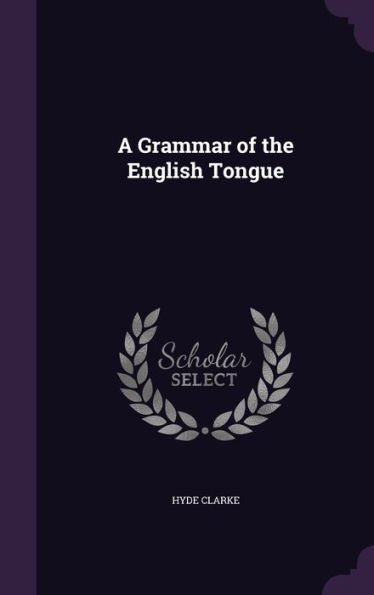 A Grammar Of The English Tongue