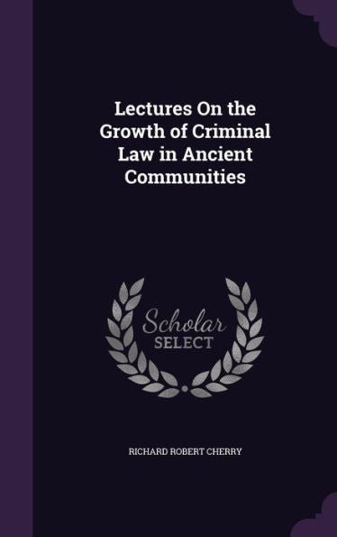 Lectures On The Growth Of Criminal Law In Ancient Communities