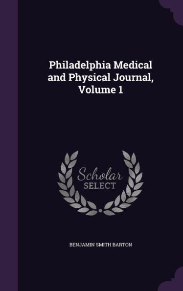 Philadelphia Medical And Physical Journal, Volume 1