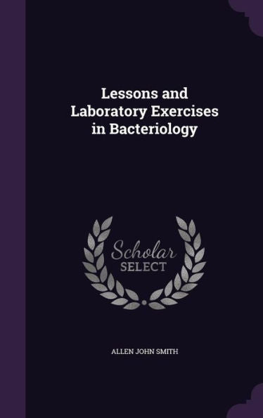 Lessons And Laboratory Exercises In Bacteriology