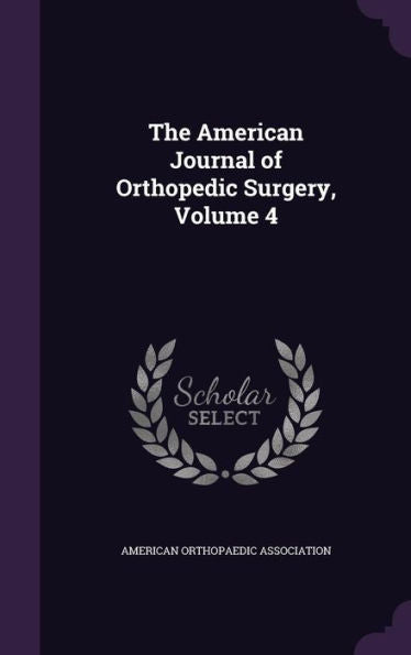 The American Journal Of Orthopedic Surgery, Volume 4