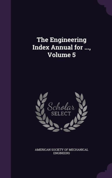 The Engineering Index Annual For ..., Volume 5