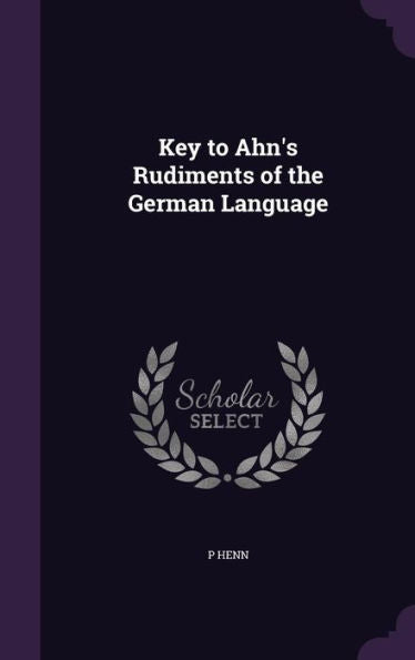 Key To Ahn's Rudiments Of The German Language