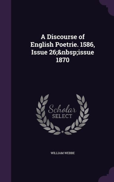 A Discourse Of English Poetrie. 1586, Issue 26; Issue 1870