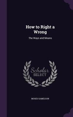 How To Right A Wrong: The Ways And Means
