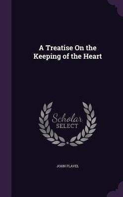 A Treatise On The Keeping Of The Heart