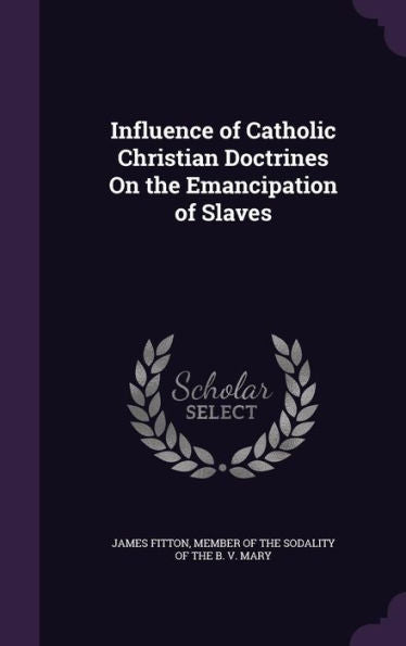 Influence Of Catholic Christian Doctrines On The Emancipation Of Slaves
