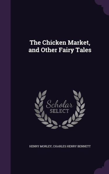 The Chicken Market, And Other Fairy Tales