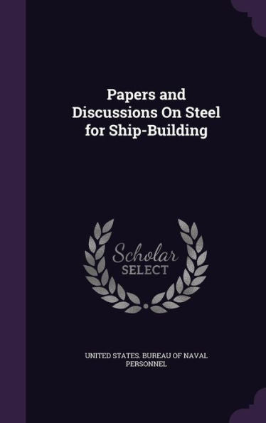 Papers And Discussions On Steel For Ship-Building