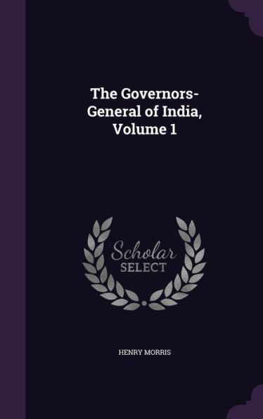 The Governors-General Of India, Volume 1