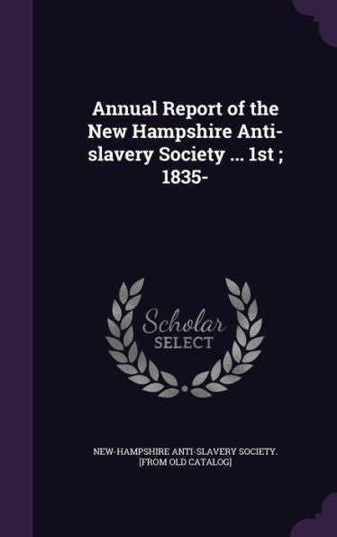 Annual Report Of The New Hampshire Anti-Slavery Society ... 1St; 1835-