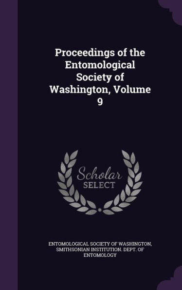 Proceedings Of The Entomological Society Of Washington, Volume 9