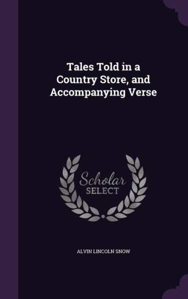 Tales Told In A Country Store, And Accompanying Verse