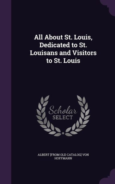 All About St. Louis, Dedicated To St. Louisans And Visitors To St. Louis