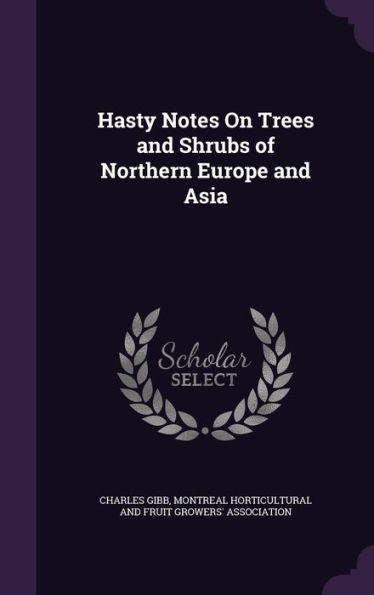 Hasty Notes On Trees And Shrubs Of Northern Europe And Asia