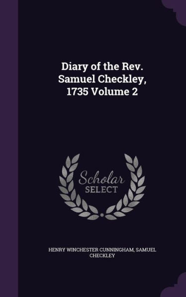 Diary Of The Rev. Samuel Checkley, 1735 Volume 2