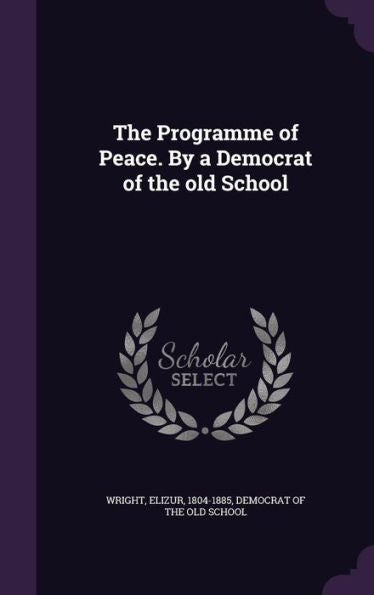 The Programme Of Peace. By A Democrat Of The Old School