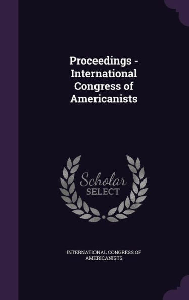 Proceedings - International Congress Of Americanists
