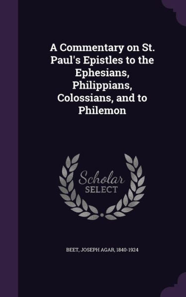 A Commentary On St. Paul's Epistles To The Ephesians, Philippians, Colossians, And To Philemon