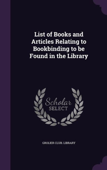 List Of Books And Articles Relating To Bookbinding To Be Found In The Library