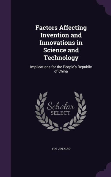 Factors Affecting Invention And Innovations In Science And Technology: Implications For The People's Republic Of China