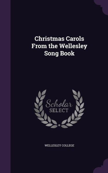 Christmas Carols From The Wellesley Song Book
