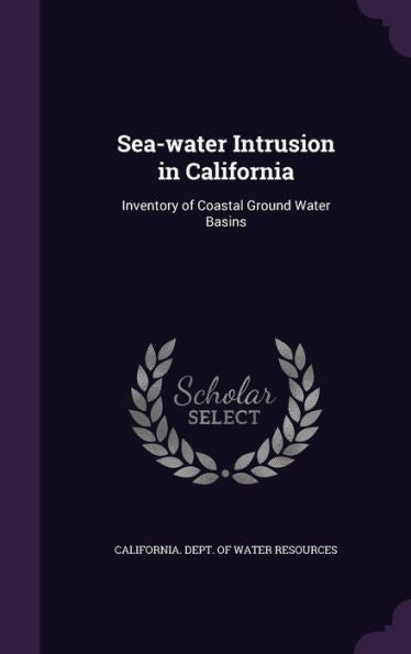Sea-Water Intrusion In California: Inventory Of Coastal Ground Water Basins