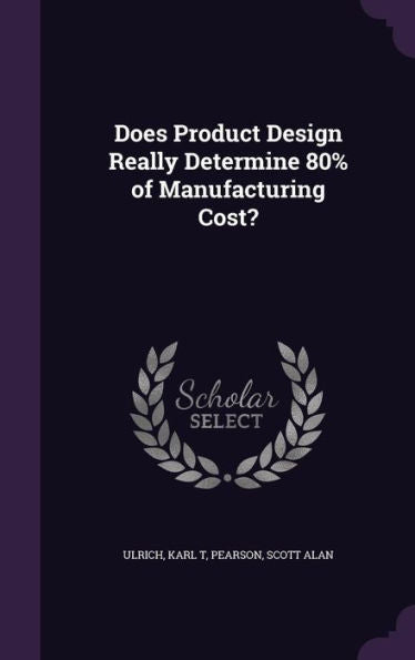 Does Product Design Really Determine 80% Of Manufacturing Cost?