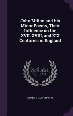 John Milton And His Minor Poems, Their Influence On The Xvii, Xviii, And Xix Centuries In England