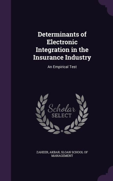Determinants Of Electronic Integration In The Insurance Industry: An Empirical Test